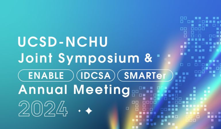 2024 UCSD-NCHU Joint Symposium & ENABLE/IDCSA/SMARTer Annual Meeting